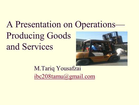 A Presentation on Operations—Producing Goods and Services. M