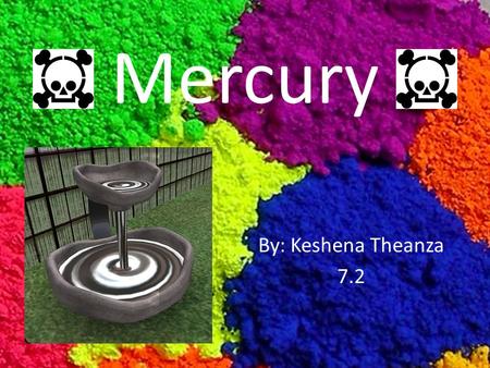 Mercury By: Keshena Theanza 7.2.