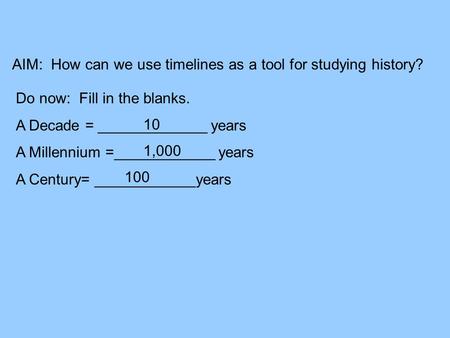 AIM:  How can we use timelines as a tool for studying history?