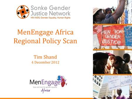 MenEngage Africa Regional Policy Scan Tim Shand 4 December 2012.