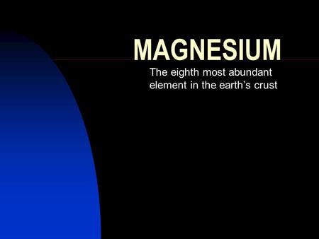 The eighth most abundant element in the earth’s crust