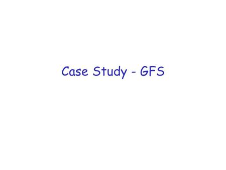 Case Study - GFS.