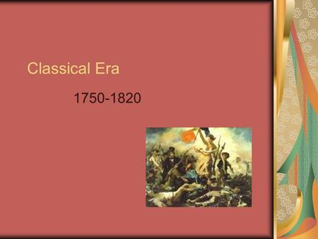 Classical Era 1750-1820.