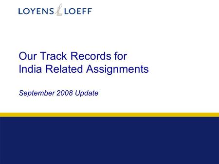 Our Track Records for India Related Assignments September 2008 Update.