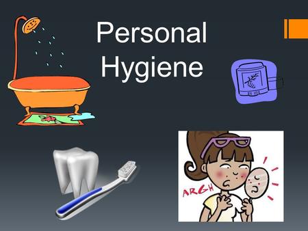 Personal Hygiene. Personal Hygiene  Acne  Bathing/Showering  Perspiration/Deodorant  Oral Hygiene.