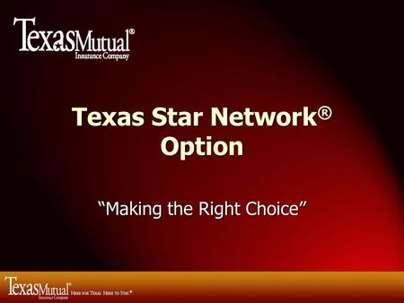 Texas Star Network ® Option “Making the Right Choice”