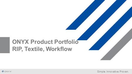 ONYX Product Portfolio RIP, Textile, Workflow