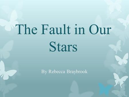 The Fault in Our Stars By Rebecca Braybrook. Budget My film has a low budget film.