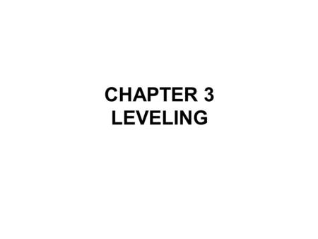 CHAPTER 3 LEVELING.