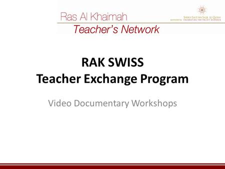 RAK SWISS Teacher Exchange Program Video Documentary Workshops.