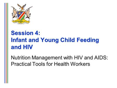 Session 4: Infant and Young Child Feeding and HIV