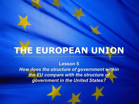 THE EUROPEAN UNION Lesson 5