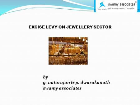 EXCISE LEVY ON JEWELLERY SECTOR by g. natarajan & p. dwarakanath swamy associates.