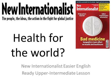 Health for the world? New Internationalist Easier English Ready Upper-Intermediate Lesson.