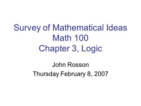 Survey of Mathematical Ideas Math 100 Chapter 3, Logic