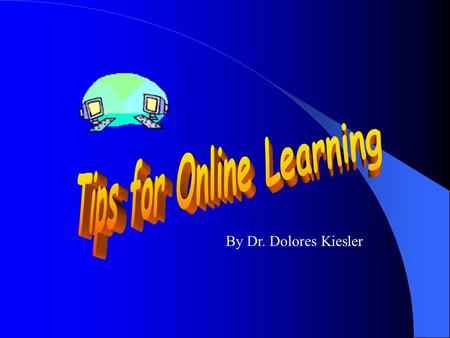 By Dr. Dolores Kiesler Thinking about taking an online class? Considering whether online education is for you? Wondering what you need to know or do?