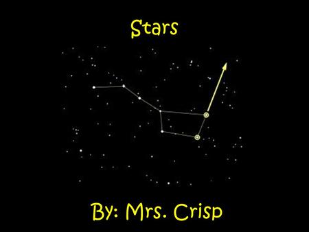 Stars By: Mrs. Crisp.