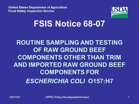 United States Department of Agriculture Food Safety Inspection Service 10/31/07OPPD; Policy Development Division1 FSIS Notice 68-07 ROUTINE SAMPLING AND.