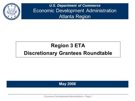 Economic Development Administration – Page 1 U.S. Department of Commerce Economic Development Administration Atlanta Region Region 3 ETA Discretionary.