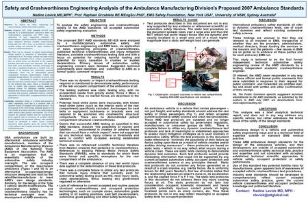 Safety and Crashworthiness Engineering Analysis of the Ambulance Manufacturing Division’s Proposed 2007 Ambulance Standards Nadine Levick,MD,MPH 1, Prof.