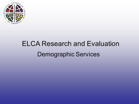 ELCA Research and Evaluation Demographic Services.