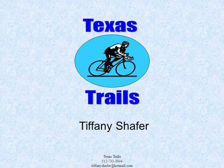 Texas Trails 512-733-2044 Tiffany Shafer.