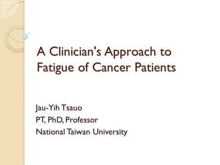 A Clinician's Approach to Fatigue of Cancer Patients