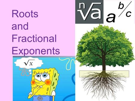 Roots and Fractional Exponents. You know a square root means a number you take times itself to get a given answer.