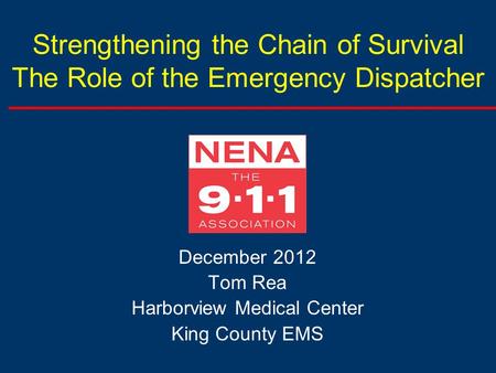 December 2012 Tom Rea Harborview Medical Center King County EMS