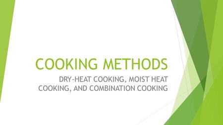 DRY-HEAT COOKING, MOIST HEAT COOKING, AND COMBINATION COOKING