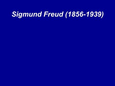 Sigmund Freud (1856-1939). A Brief Bio… Born into a poor Jewish Austrian family Initially studied to become a doctor Believed mental illness did not originate.