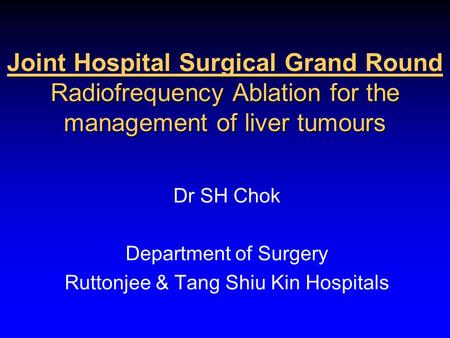 Dr SH Chok Department of Surgery Ruttonjee & Tang Shiu Kin Hospitals