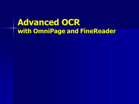 Advanced OCR with OmniPage and FineReader. Overview Optical character recognition Optical character recognition Structural recognition Structural recognition.