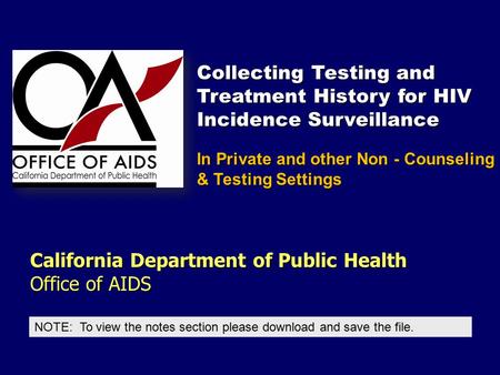 California Department of Public Health Office of AIDS NOTE: To view the notes section please download and save the file. In Private and other Non - Counseling.