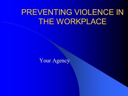 PREVENTING VIOLENCE IN THE WORKPLACE