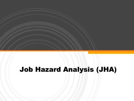 Job Hazard Analysis (JHA). Page  2 Job Hazard Analysis (JHA)  What is it?  Why do I have to do it?