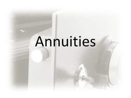 Annuities. Definitions of Annuities Fixed Account credited with a fixed interest rate Held in the insurance companies general account Need insurance license.