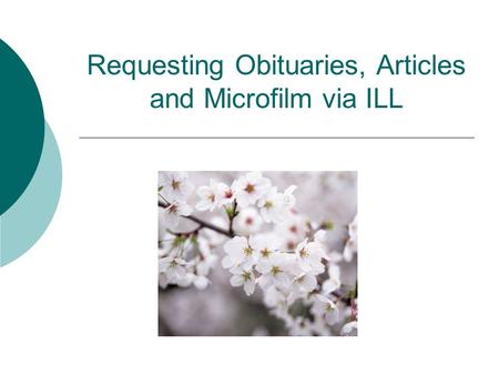 Requesting Obituaries, Articles and Microfilm via ILL.