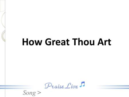 How Great Thou Art.