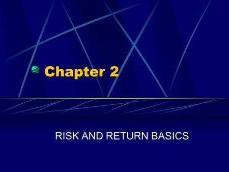 Chapter 2 RISK AND RETURN BASICS. Chapter 2 Questions What are the sources of investment returns? How can returns be measured? How can we compute returns.