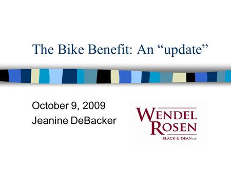 The Bike Benefit: An “update” October 9, 2009 Jeanine DeBacker.