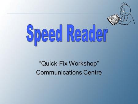 “Quick-Fix Workshop” Communications Centre