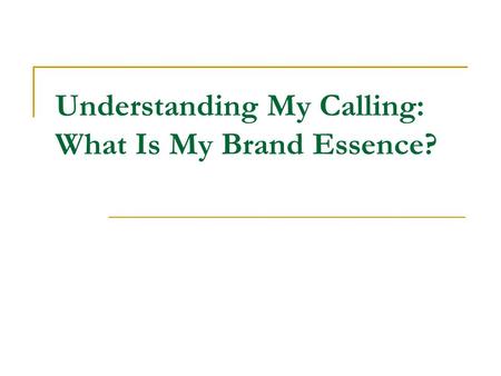 Understanding My Calling: What Is My Brand Essence?