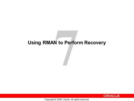 Using RMAN to Perform Recovery