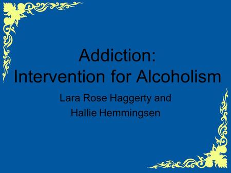 Addiction: Intervention for Alcoholism