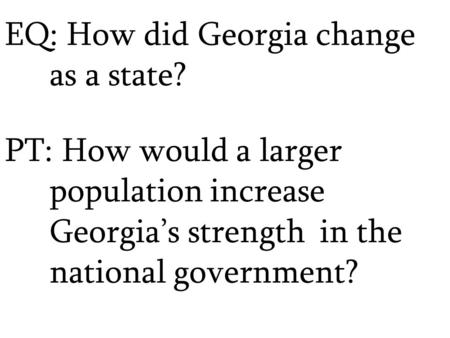 EQ: How did Georgia change as a state?