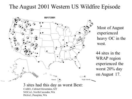 The August 2001 Western US Wildfire Episode 44 sites in the WRAP region experienced the worst 20% day on August 17. Most of August experienced heavy OC.
