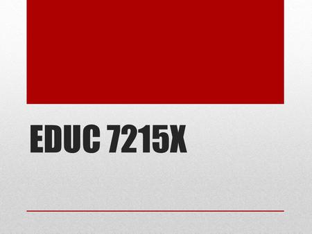 EDUC 7215X.