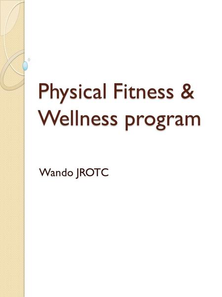 Physical Fitness & Wellness program Wando JROTC. Why we are starting the program A big portion of Wando JROTC is dedicated to physical fitness, however.