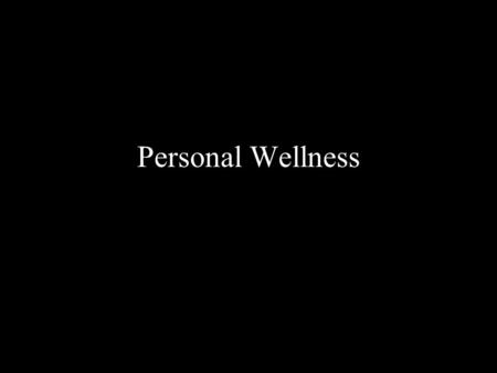 Personal Wellness. Forrest Dolgener, Ph.D. WRC 129 273-6479.